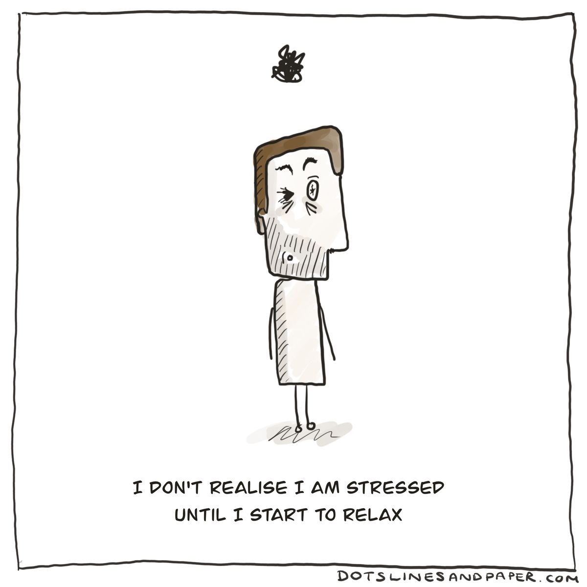 I Don't Realise I Am Stressed Until I Start To Relax