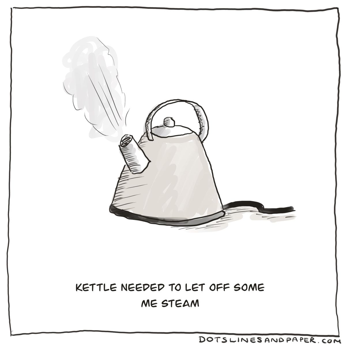 Kettle needed to let off some me steam